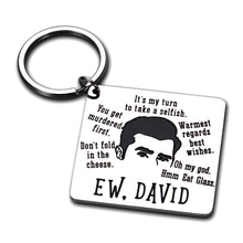 Load image into Gallery viewer, Funny Schitts Creek Merchandise Gifts for Fan Women Men Ew David Rose Alexis Keychain Schitt's Creek TV Show Series Gift for Fans Lover Friend Brother Sister Christmas Birthday Jewelry Merch