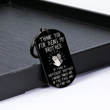 Load image into Gallery viewer, Brother Gifts Keychain for Big Little Brother Brothers in Law from Sister Funny Christmas Gift for Men BFF Best Friend Birthday Anniversary Sibling Day Keychain Present Thank You for Being My Brother