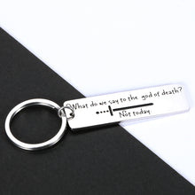 Load image into Gallery viewer, Funny Got Tv Show Merchandise Gifts for Got Fans Lover Friend Brother Sister Son Daughter Boys Girls Birthday Valentines Day Graduation Inspirational Gift What Do We Say to The God of Death Not Today