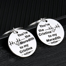 Load image into Gallery viewer, Friendship Gifts Keychain for Her Women Grey's Anatomy for Medical Nurses Sister Female Graduation Student Best Friend Birthday Christmas You're The Meredith to My Cristina Inspired Key Chains