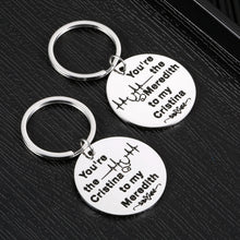 Load image into Gallery viewer, Friendship Gifts Keychain for Her Women Grey's Anatomy for Medical Nurses Sister Female Graduation Student Best Friend Birthday Christmas You're The Meredith to My Cristina Inspired Key Chains