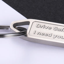 Load image into Gallery viewer, Birthday Gifts Drive Safe Keychain for Him Boyfriend Husband from Her Girlfriend Wife Christmas Gift for Dad Mom Best Friend I Need You Here with Me Valentine Thanksgiving Day Keyring
