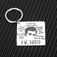 Load image into Gallery viewer, Funny Schitts Creek Merchandise Gifts for Fan Women Men Ew David Rose Alexis Keychain Schitt&#39;s Creek TV Show Series Gift for Fans Lover Friend Brother Sister Christmas Birthday Jewelry Merch
